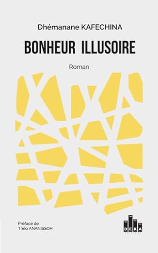 Bonheur illusoire, le roman de Dhémanane Kafechina